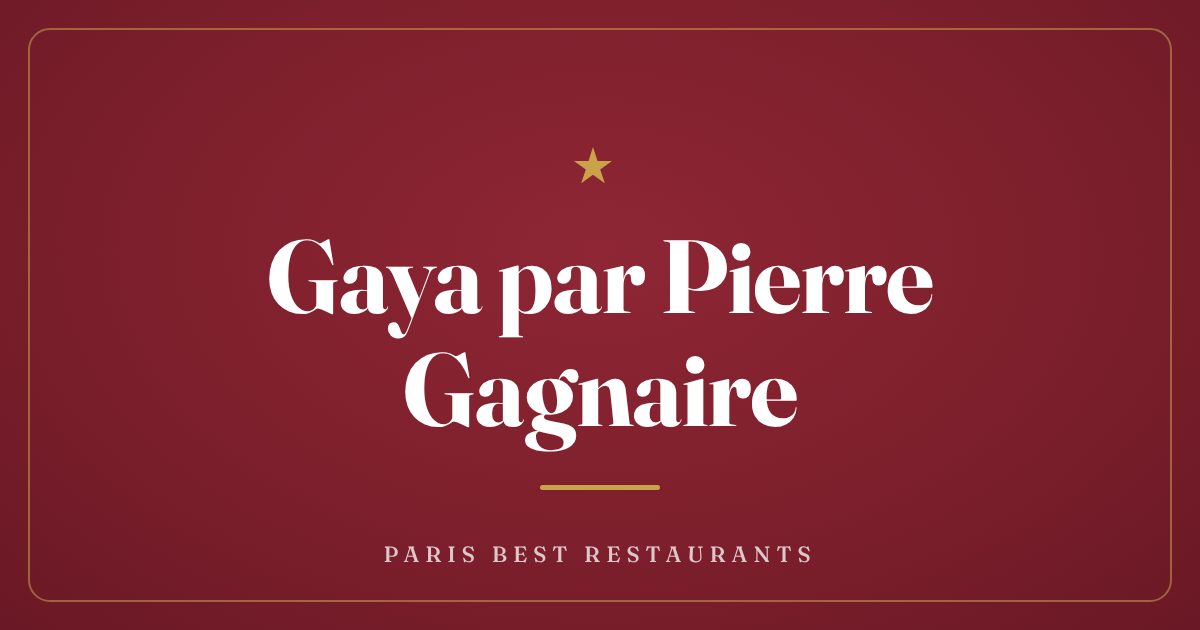 Gaya par Pierre Gagnaire